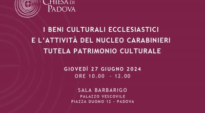 Padova | Appuntamento a Palazzo Vescovile per conoscere l’attività di formazione, prevenzione e tutela del Nucleo Carabinieri Tutela Patrimonio Culturale sui beni culturali ecclesiastici